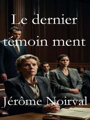 cover image of Le dernier témoin ment